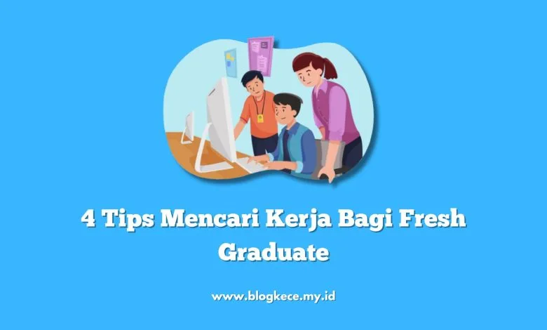 4 Tips Mencari Kerja Bagi Fresh Graduate