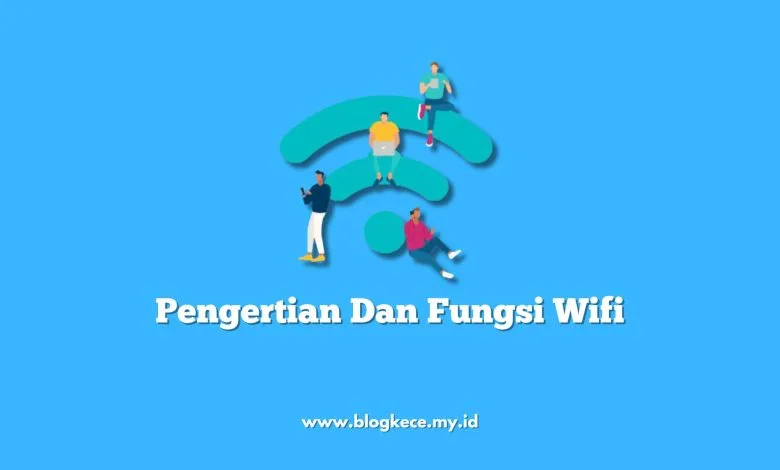 Pengertian Dan Fungsi Wifi